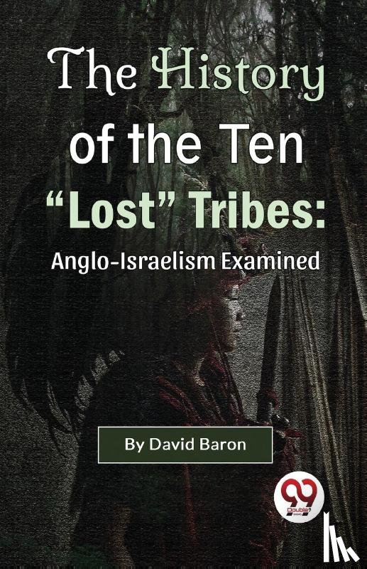 Baron, David - The History of the Ten "Lost" Tribes