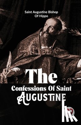 Hippo, Augustine Bishop of - The Confessions of Saint Augustine
