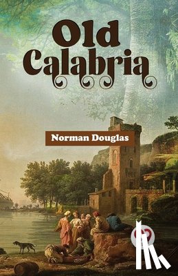 Douglas, Norman - Old Calabria