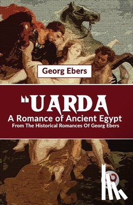 Ebers, Georg - "Uarda A Romance Of Ancient Egypt From The Historical Romances Of Georg Ebers