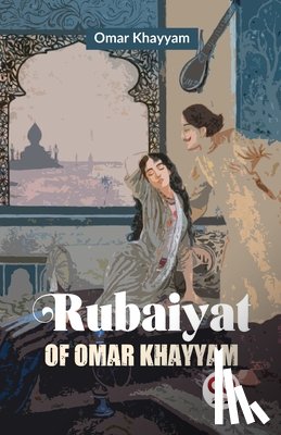 Khayyam, Omar - Rubaiyat of Omar Khayyam