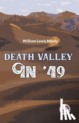 Manly, William Lewis - Death Valley in '49