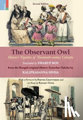 Ray, Swarup - The Observant Owl: Hutom's Vignettes of Nineteenth-century Calcutta