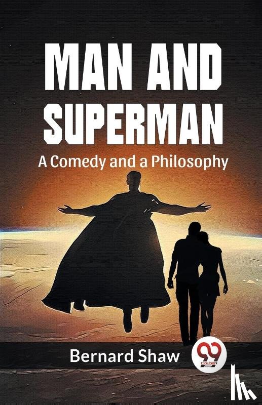 Shaw, Bernard - Man and Superman a Comedy and a Philosophy