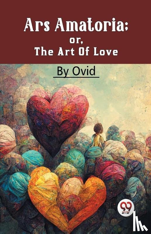 Ovid - Ars Amatoria; Or, The Art Of Love