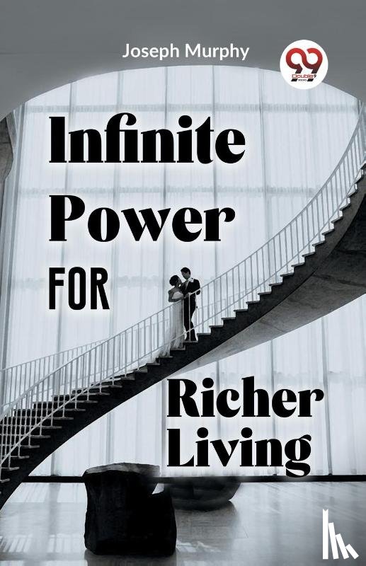 Murphy, Joseph - Infinite Power for Richer Living
