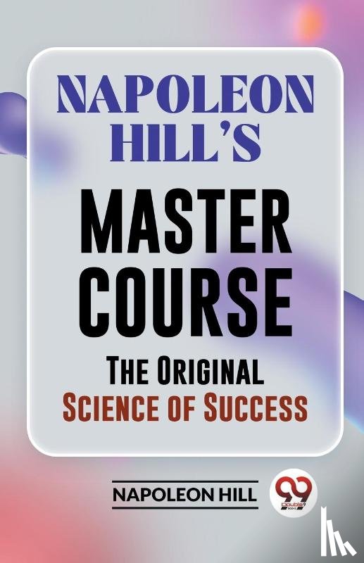 Hill, Napoleon - Napoleon Hill?S Master Course the Original Science of Success