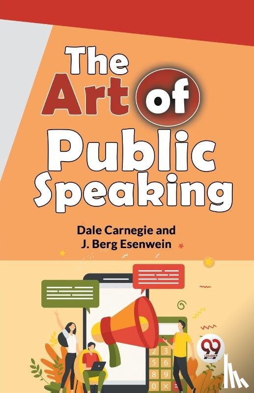 Carnegie, Dale, Esenwein, J. Berg - The Art Of Public Speaking