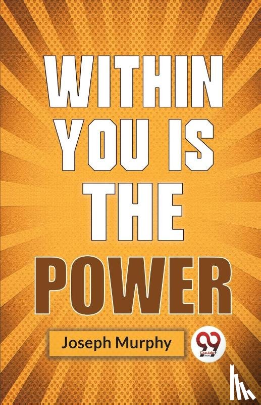 Murphy, Joseph - Within You is the Power