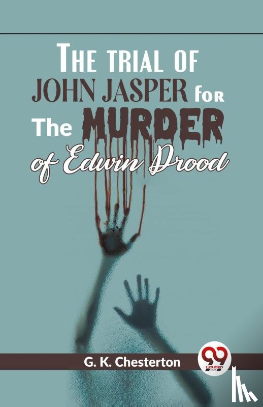 Chesterton, G.K. - The Trial of John Jasper for the Murder of Edwin Drood