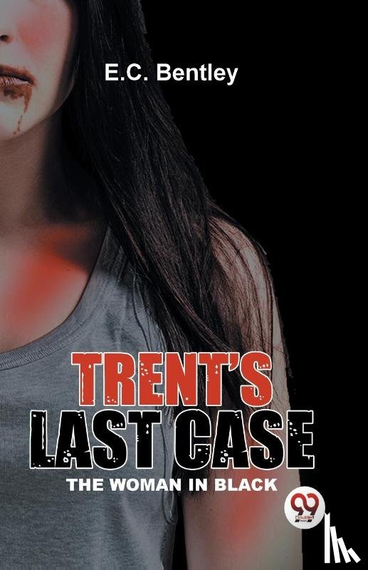 Bentley, E.C. - Trent?S Last Case the Woman in Black