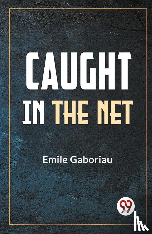 Gaboriau, Emile - Caught in the Net