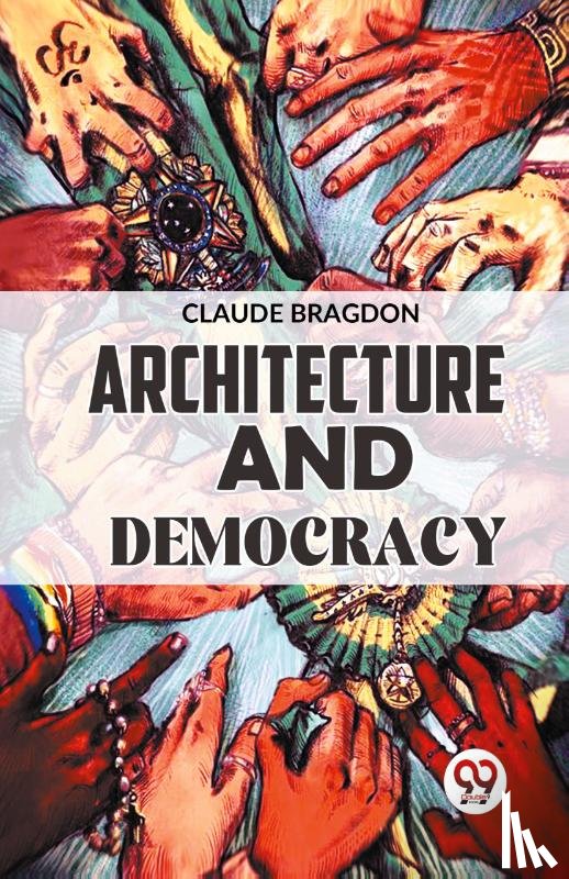Bragdon, Claude - Architecture and Democracy