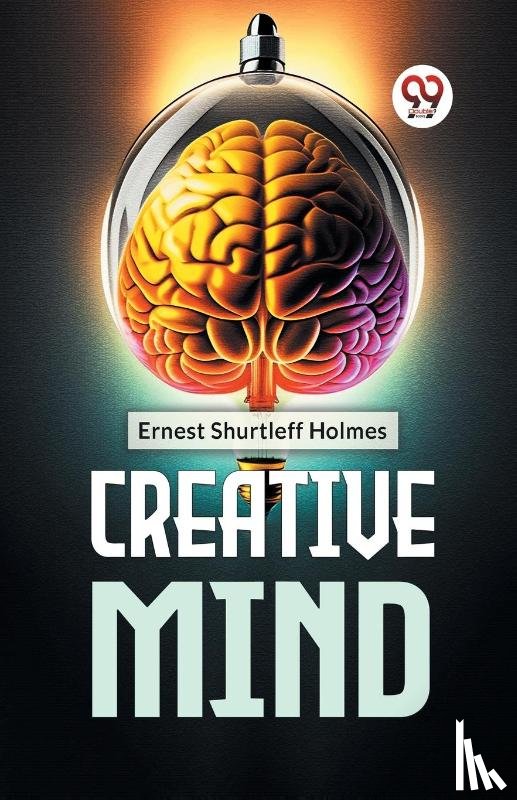 Holmes, Ernest Shurtleff - Creative Mind