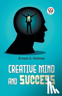 Ernest S., Holmes - Creative Mind And Success