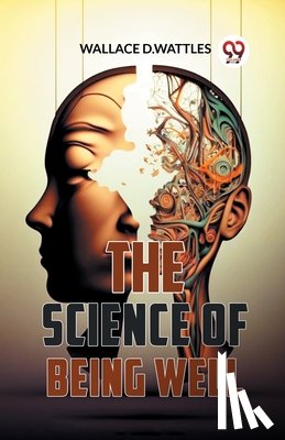 Wattles, Wallace D. - The Science Of Being Well