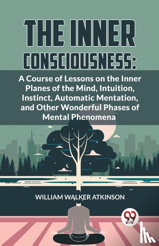Atkinson, William Walker - The Inner Consciousness