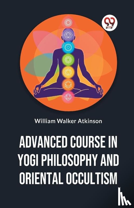 Atkinson, William Walker - Advanced Course in Yogi Philosophy and Oriental Occultism