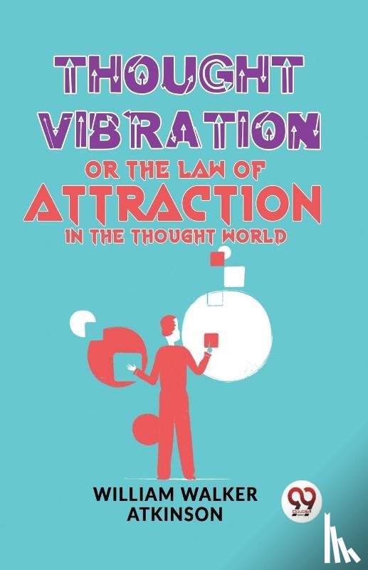 Atkinson, William Walker - Thought Vibration Or The Law Of Attraction In The Thought World