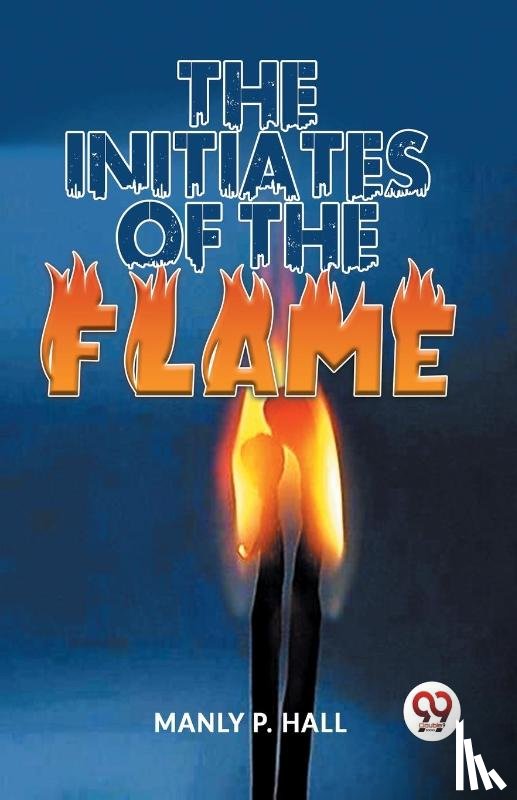 Hall, Manly P. - The Initiates of the Flame