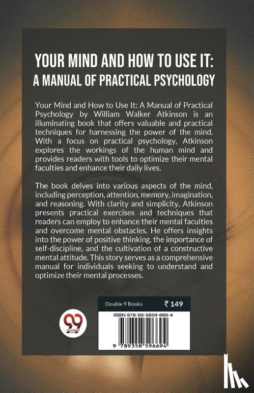 Atkinson, William Walker - Your Mind And How To Use It: A Manual Of Practical Psychology