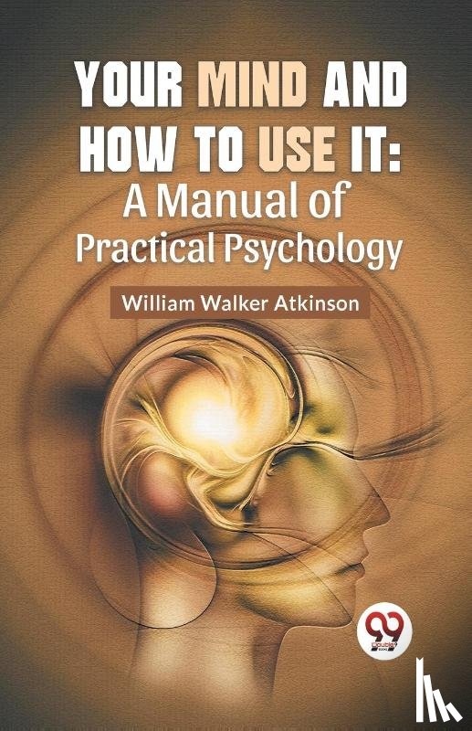 Atkinson, William Walker - Your Mind and How to Use it
