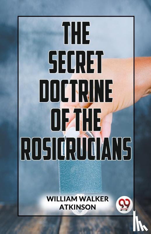 Atkinson, William Walker - The Secret Doctrine of the Rosicrucians