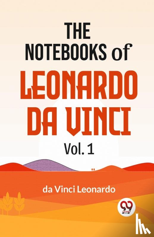 Leonardo, Da Vinci - The Notebooks of Leonardo Da Vinci