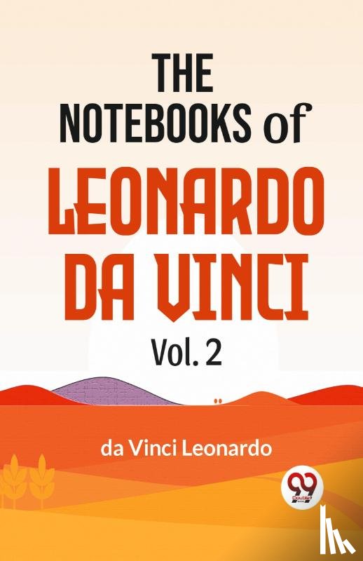 Leonardo, Da Vinci - The Notebooks of Leonardo Da Vinci