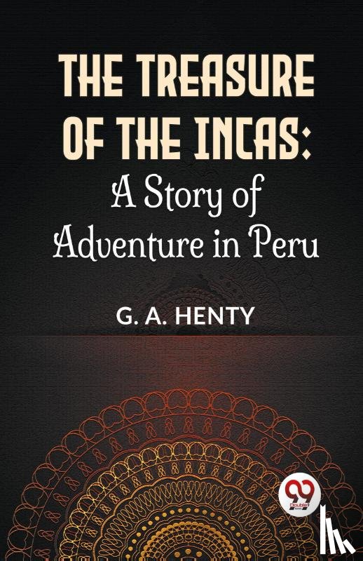 Henty, G.A. - The Treasure of the Incas