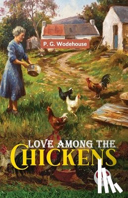 Wodehouse, P. G. - Love Among The Chickens