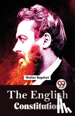 Bagehot, Walter - The English Constitution
