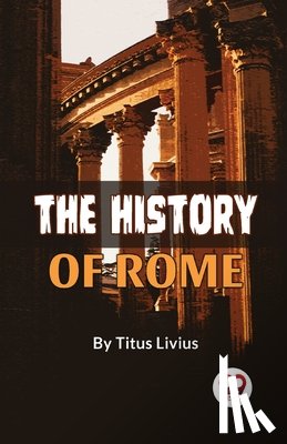 Livius, Titus - The History Of Rome