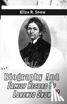 R, Snow Eliza - Biography And Family Record Of Lorenzo Snow