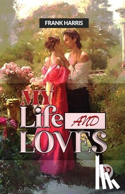Harris, Frank - My Life and Loves