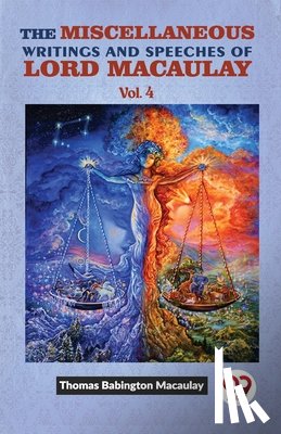 Macaulay, Thomas Babington - The Miscellaneous Writings And Speeches Of Lord Macaulay. Vol. 4