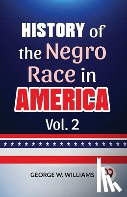 Williams, George W. - History of the Negro Race in America