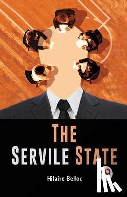 Belloc, Hilaire - The Servile State