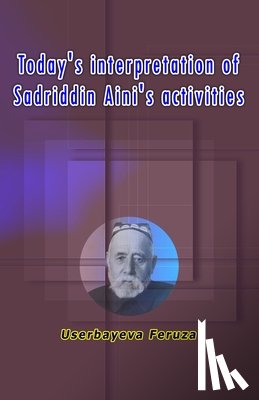 Userbayeva Feruza - Today's interpretation of Sadriddin Aini's activities