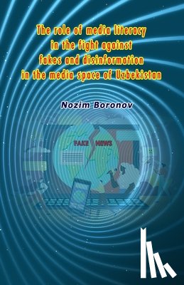 Nozim Boronov - The role of media literacy in the fight against fakes and disinformation in the media space of Uzbekistan