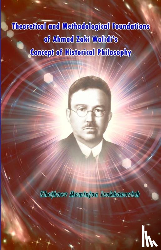 Khojhaev Mominjon Isokhanovich - Theoretical and Methodological Foundations of Ahmad Zaki Walidi's Concept of Historical Philosophy