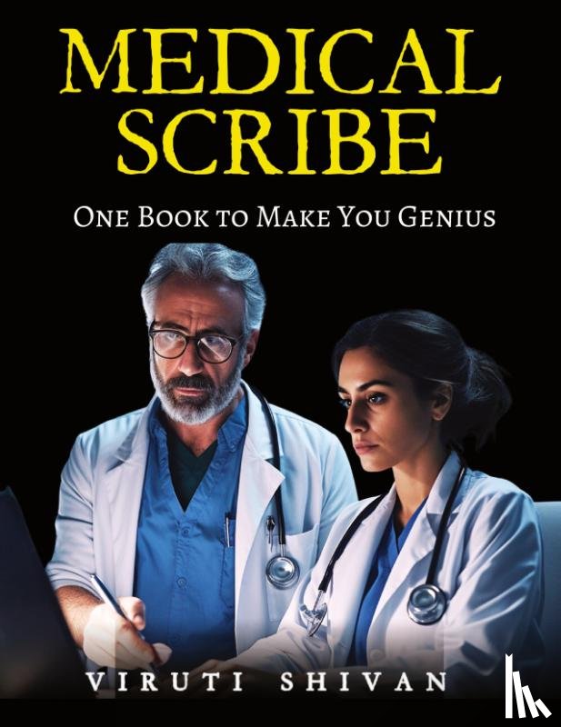Shivan, Viruti - MEDICAL SCRIBE - One Book To Make You Genius