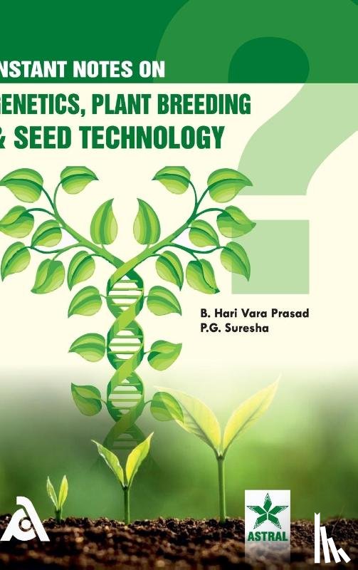 Prasad, B Hari Vara, Suresha, P G - Instant Notes on Genetics, Plant Breeding & Seed Technology