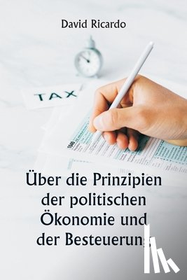 Ricardo, David - Über die Prinzipien der politischen Ökonomie und der Besteuerung