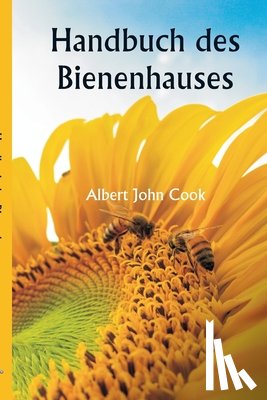 Cook, Albert John - Handbuch des Bienenhauses