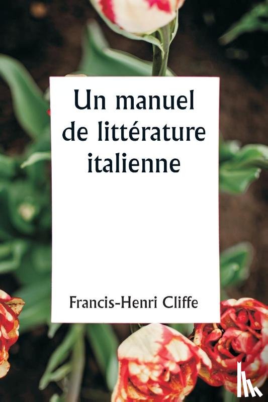 Cliffe, Francis-Henri - Un manuel de littérature italienne