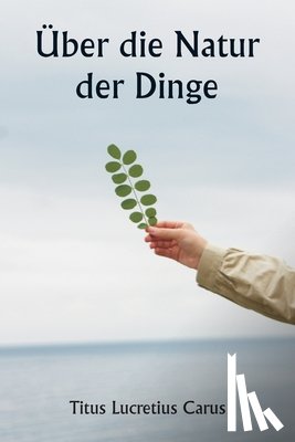 Carus, Titus Lucretius - Über die Natur der Dinge