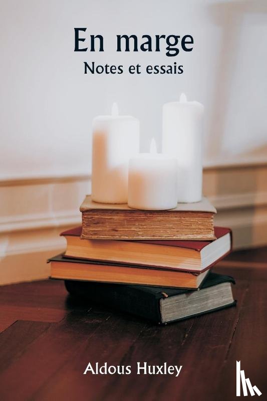 Huxley, Aldous - En marge Notes et essais
