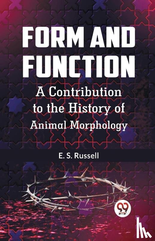 Russell, E. S. - Form and Function A CONTRIBUTION TO THE HISTORY OF ANIMAL MORPHOLOGY