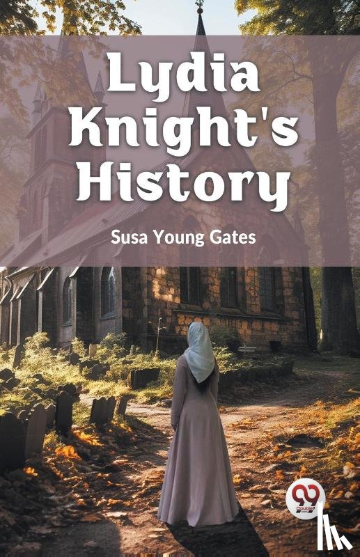 Gates, Susa Young - Lydia Knight's History
